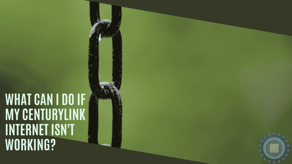 My CenturyLink internet isn't working. What should I do?