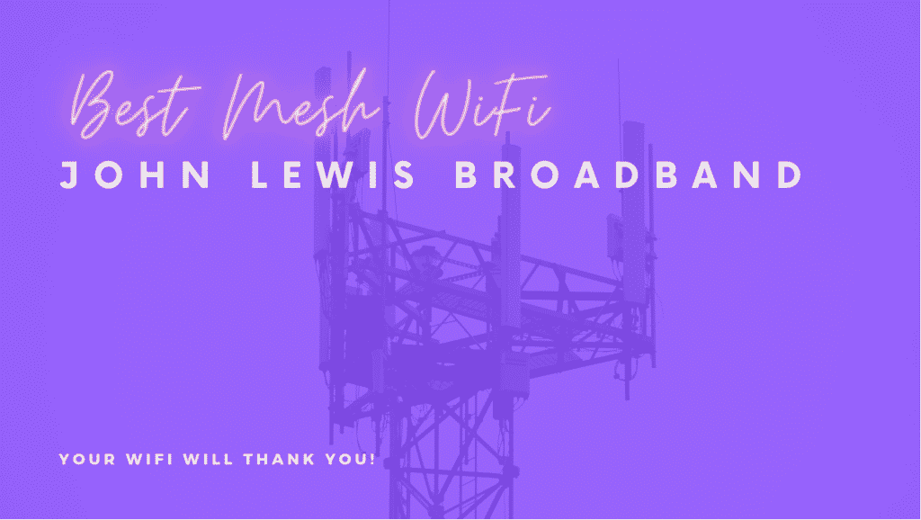 Broadband Mesh WiFi from John Lewis